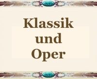 Klassik und Oper